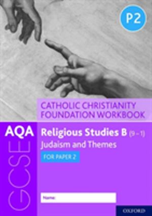 AQA GCSE Religious Studies B (9-1): Catholic Christianity Foundation Workbo