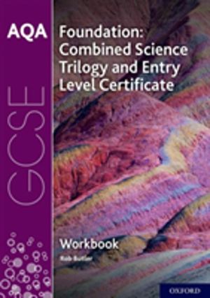 AQA GCSE Foundation: Combined Science Trilogy and Entry Level Certificate W