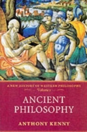 Ancient Philosophy - A New History of Western Philosophy, Volume 1