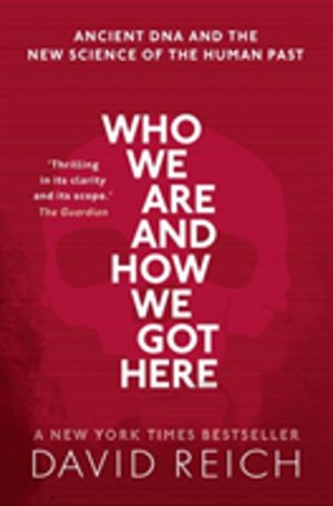 Who We Are and How We Got Here - Ancient DNA and the new science of the hum