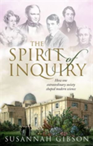 Spirit of Inquiry - How one extraordinary society shaped modern science