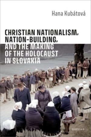 Christian Nationalism, Nation-Building, and the Making of the Holocaust in