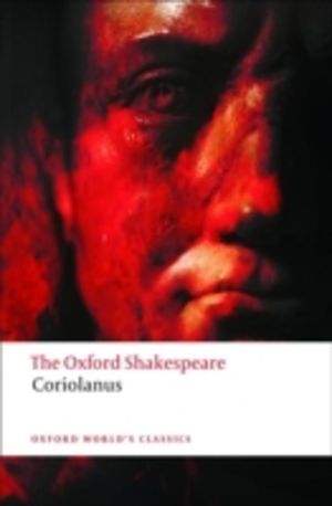 Tragedy of Coriolanus: The Oxford Shakespeare