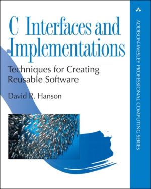 C Interfaces and Implementations - Techniques for Creating Reusable Softwar