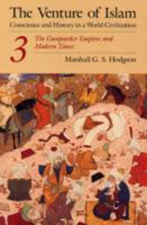 Venture of Islam, Volume 3 - The Gunpowder Empires and Modern Times