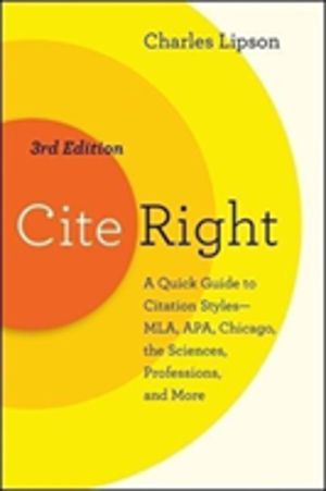Cite Right, Third Edition - A Quick Guide to Citation Styles--MLA, APA, Chi