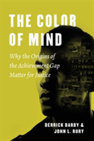 Color of Mind - Why the Origins of the Achievement Gap Matter for Justice