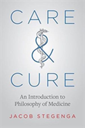 Care and Cure - An Introduction to Philosophy of Medicine