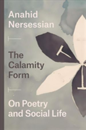Calamity Form ÔÇô On Poetry and Social Life