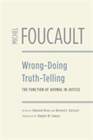 Wrong-Doing, Truth-Telling - The Function of Avowal in Justice