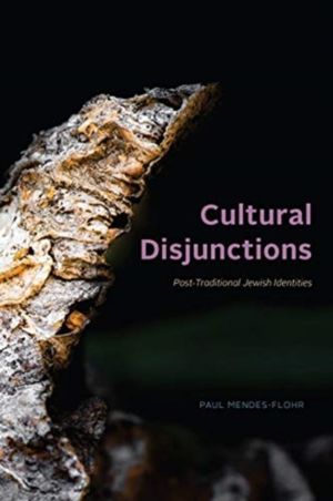 Cultural Disjunctions - Post-Traditional Jewish Identities