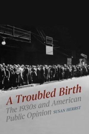 Troubled Birth - The 1930s and American Public Opinion