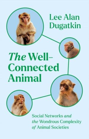 Well-Connected Animal - Social Networks and the Wondrous Complexity of Anim