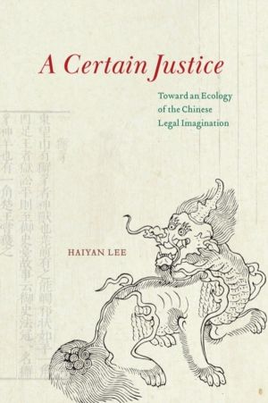 Certain Justice - Toward an Ecology of the Chinese Legal Imagination