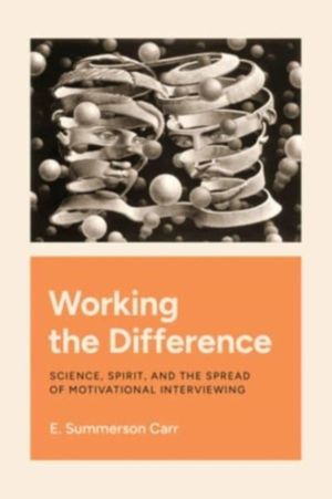Working the Difference - Science, Spirit, and the Spread of Motivational In