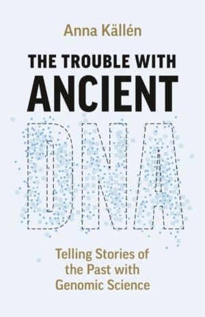 Trouble with Ancient DNA - Telling Stories of the Past with Genomic Science