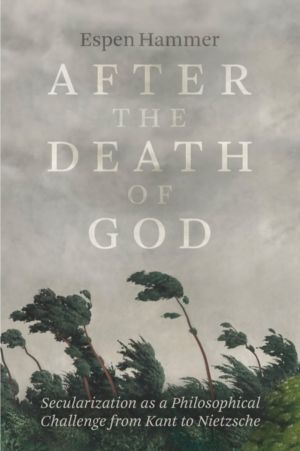 After the Death of God - Secularization as a Philosophical Challenge from K