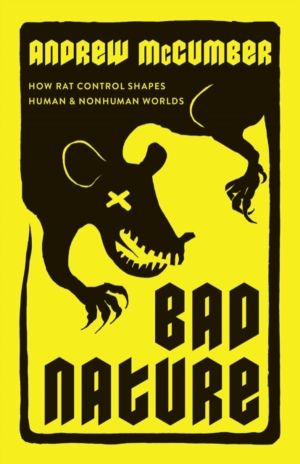 Bad Nature - How Rat Control Shapes Human and Nonhuman Worlds