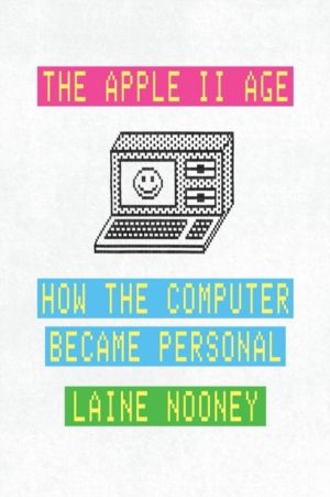 Apple II Age - How the Computer Became Personal