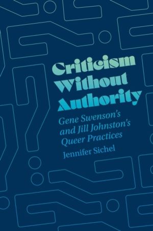 Criticism Without Authority - Gene Swenson's and Jill JohnstonÔÇÖs Queer Pr