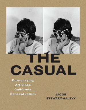 Casual - Downplaying Art Since California Conceptualism