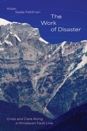 Work of Disaster - Crisis and Care Along a Himalayan Fault Line