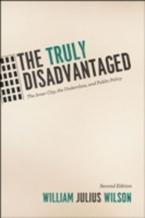 Truly Disadvantaged - The Inner City, the Underclass, and Public Policy, Se