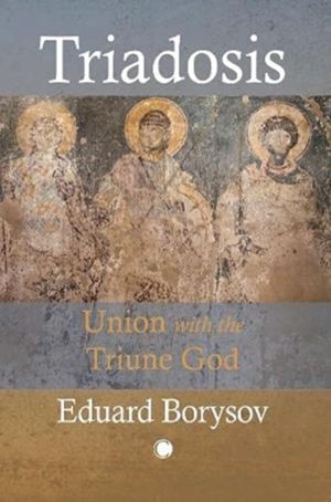 Triadosis - Union with the Triune God
