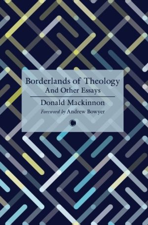 Borderlands of Theology - And Other Essays