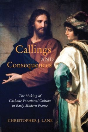Callings and Consequences - The Making of Catholic Vocational Culture in Ea