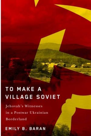 To Make a Village Soviet - Jehovah's Witnesses and the Transformation of a