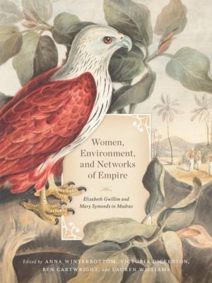 Women, Environment, and Networks of Empire - Elizabeth Gwillim and Mary Sym
