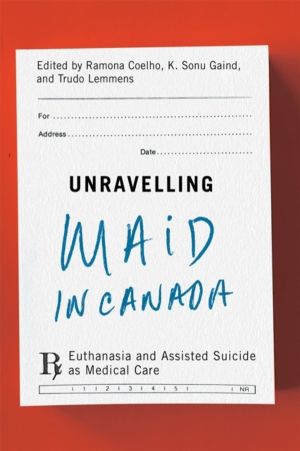 Unravelling MAiD in Canada - Euthanasia and Assisted Suicide As Medical Car