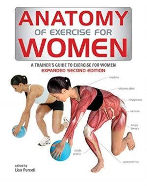 Anatomy of Exercise for Women - A Trainer's Guide to Exercise for Women