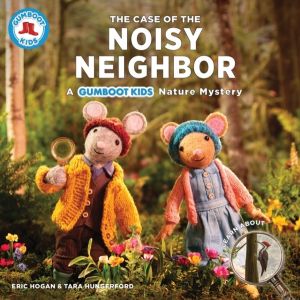Case of the Noisy Neighbor - A Gumboot Kids Nature Mystery