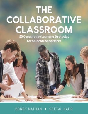 Collaborative Classroom - 50 Cooperative Learning Strategies for Student En