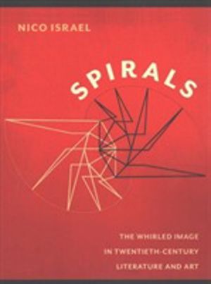 Spirals - The Whirled Image in Twentieth-Century Literature and Art