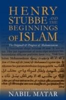 Henry stubbe and the beginnings of islam - the originall & progress of maho