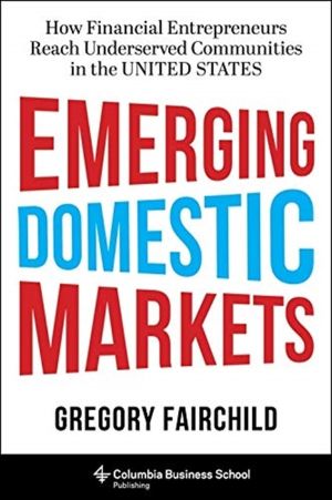 Emerging Domestic Markets - How Financial Entrepreneurs Reach Underserved C