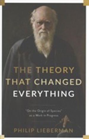 Theory That Changed Everything - "On the Origin of Species" as a Work in Pr