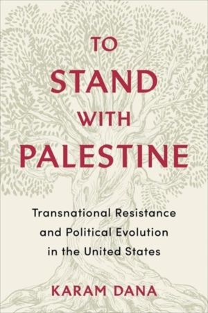 To Stand with Palestine - Transnational Resistance and Political Evolution