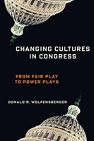 Changing Cultures in Congress - From Fair Play to Power Plays
