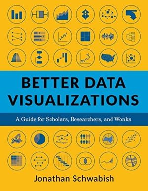 Better Data Visualizations - A Guide for Scholars, Researchers, and Wonks