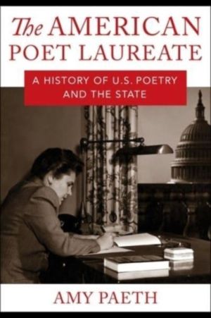 American Poet Laureate - A History of U.S. Poetry and the State
