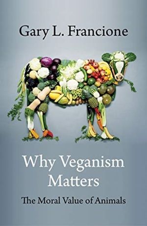 Why Veganism Matters - The Moral Value of Animals