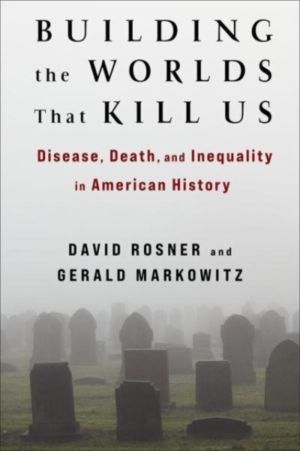 Building the Worlds That Kill Us - Disease, Death, and Inequality in Americ