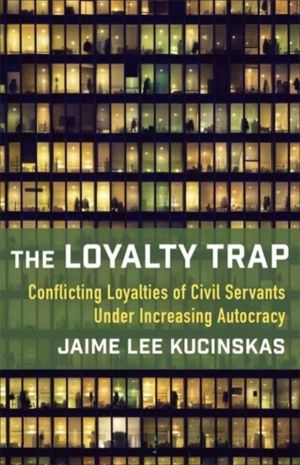 The Loyalty Trap - Conflicting Loyalties of Civil Servants Under Increasing
