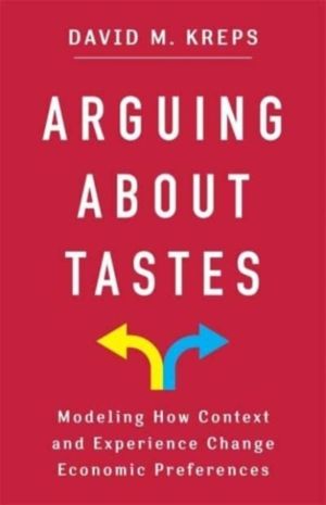 Arguing About Tastes - Modeling How Context and Experience Change Economic
