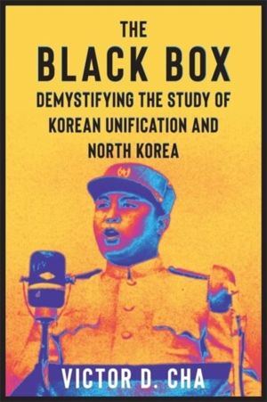 The Black Box - Demystifying the Study of Korean Unification and North Kore