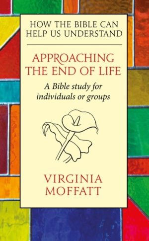 Approaching the End of Life - How the Bible can Help us Understand